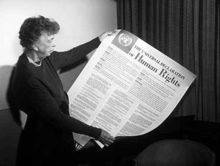 In December 1948 Eleanor Roosevelt, widow of U. S. President Franklin Delano Roosevelt, was truly the driving force behind the adoption by the UN General Assembly of the Universal Declaration of Human Rights.